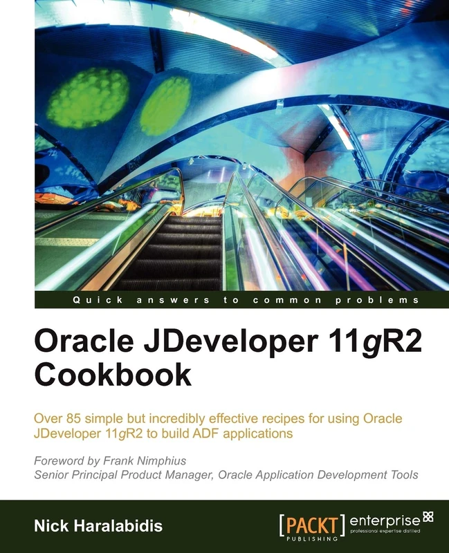 Oracle JDeveloper 11gR2 Cookbook: Over 85 Simple but Incredibly Effective Recipes for Using Oracle Jdeveloper 11gr2 to Build Adf Applications
