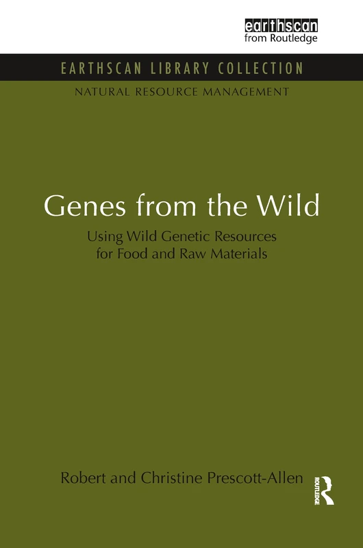 Genes from the Wild: Using Wild Genetic Resources for Food and Raw Materials (Natural Resource Management Set)