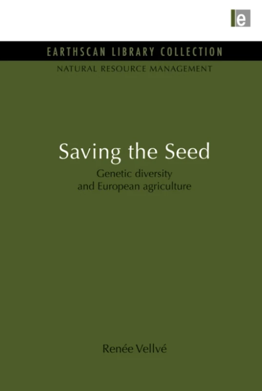 Saving the Seed: Genetic diversity and European agriculture (Natural Resource Management Set)