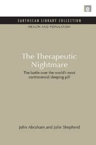 The Therapeutic Nightmare: The battle over the world's most controversial sleeping pill (Earthscan Library Collection: Health and Population Set, 6)