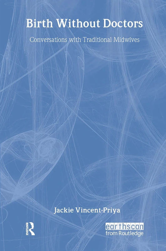 Birth Without Doctors: Conversations with traditional midwives (Health and Population Set)