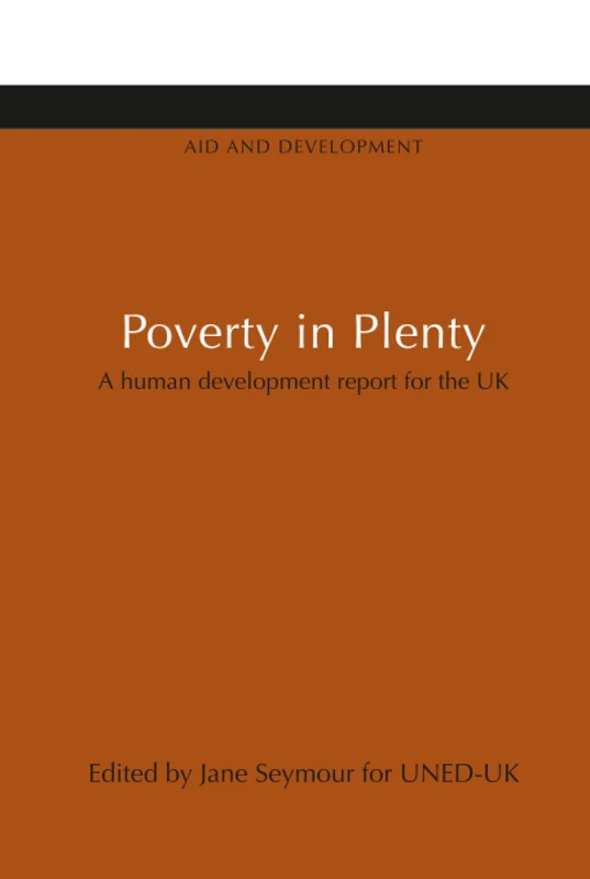 Poverty in Plenty: A human development report for the UK (Earthscan Library Collection: Aid and Development Set, 8)