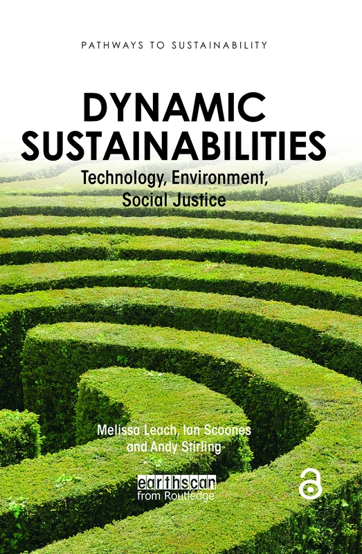 Dynamic Sustainabilities: Technology, Environment, Social Justice (Pathways to Sustainability)