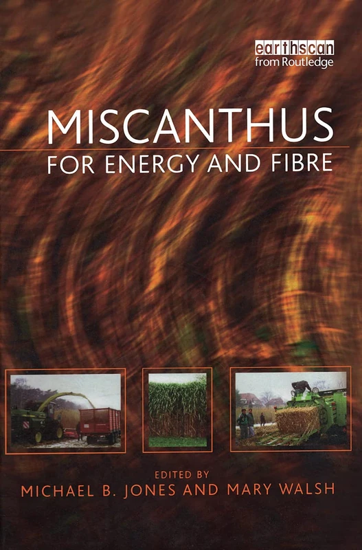 Miscanthus: For Energy and Fibre (Routledge Studies in Bioenergy)