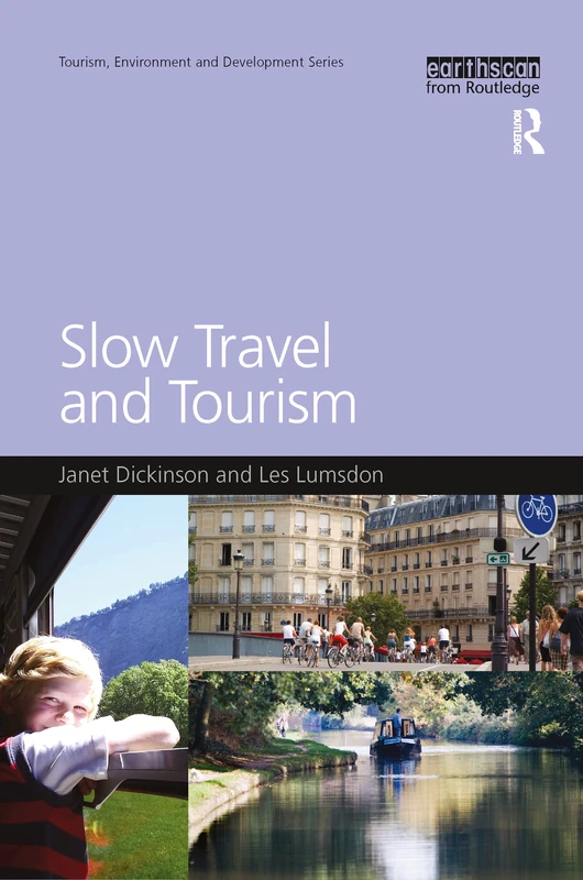 Slow Travel and Tourism (Tourism, Environment and Development Series)