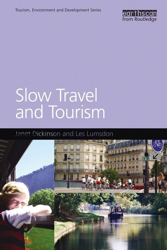 Slow Travel and Tourism (Tourism, Environment and Development Series)