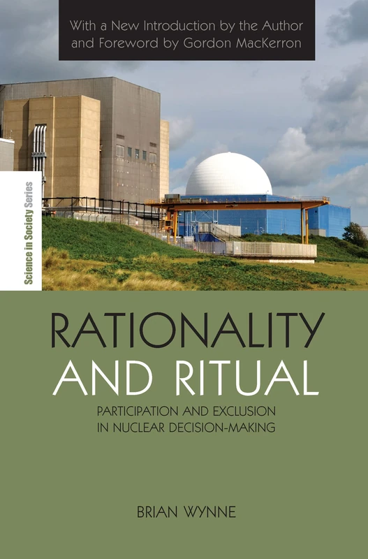 Rationality and Ritual: Participation and Exclusion in Nuclear Decision-making (The Earthscan Science in Society Series) - Image 1