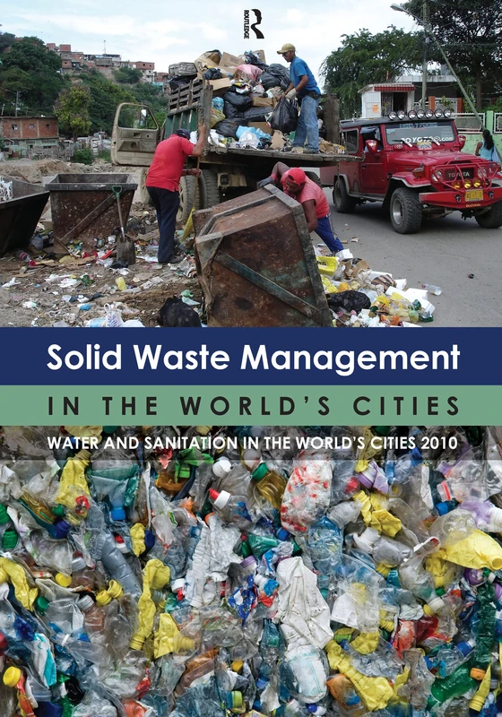 Solid Waste Management in the World's Cities: Water and Sanitation in the World's Cities 2010