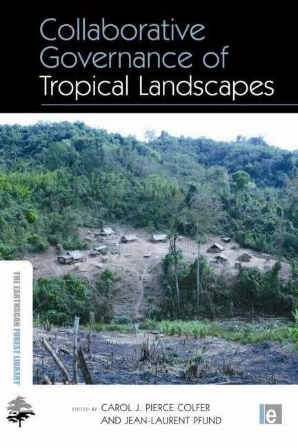 Collaborative Governance of Tropical Landscapes (The Earthscan Forest Library)
