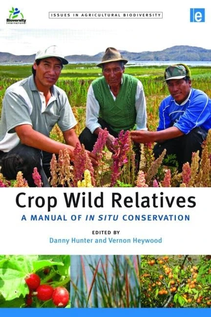 Crop Wild Relatives: A Manual of in situ Conservation (Issues in Agricultural Biodiversity)