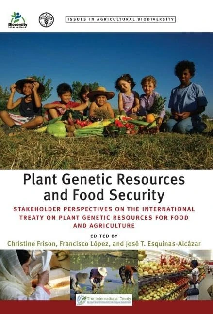 Plant Genetic Resources and Food Security: Stakeholder Perspectives on the International Treaty on Plant Genetic Resources for Food and Agriculture (Issues in Agricultural Biodiversity)