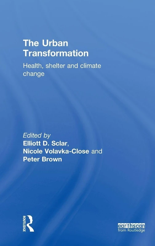 The Urban Transformation: Health, Shelter and Climate Change