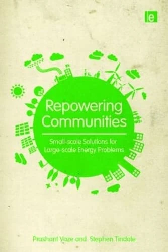 Repowering Communities: Small-Scale Solutions for Large-Scale Energy Problems - Image 1