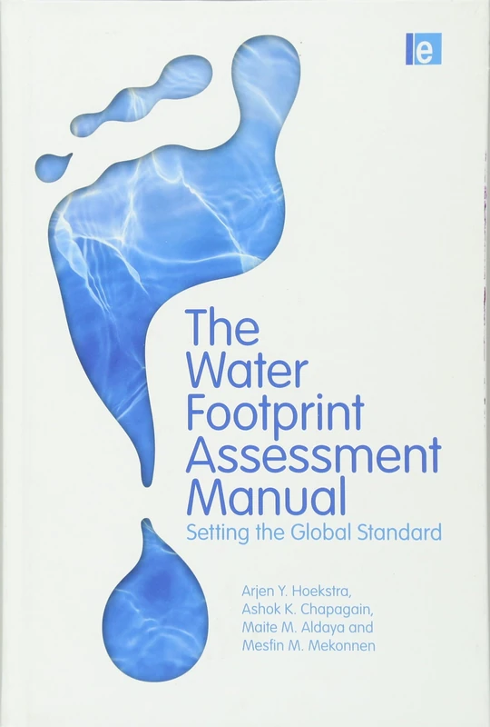 The Water Footprint Assessment Manual: Setting the Global Standard