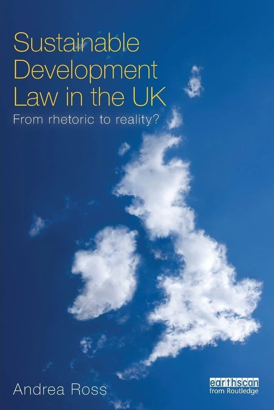Sustainable Development Law in the UK: From Rhetoric to Reality?
