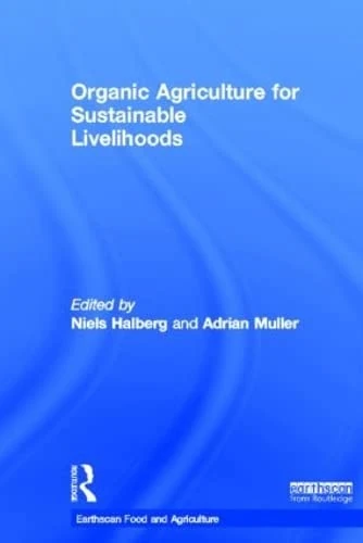 Routledge Organic Agriculture for Sustainable Livelihoods Book