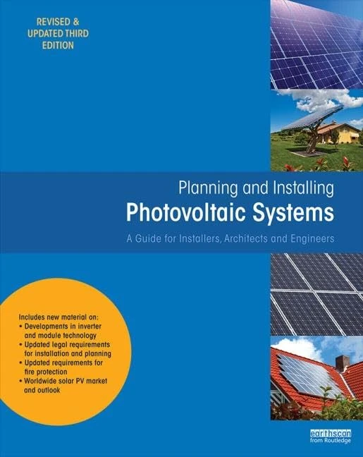 Planning and Installing Photovoltaic Systems: A Guide for Installers, Architects and Engineers
