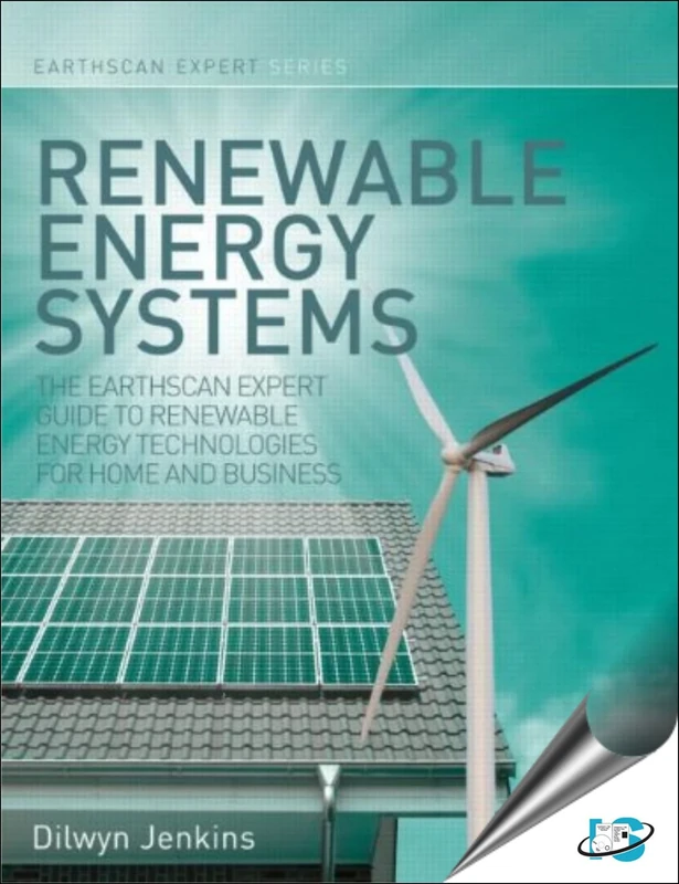 Renewable Energy Systems: The Earthscan Expert Guide to Renewable Energy Technologies for Home and Business