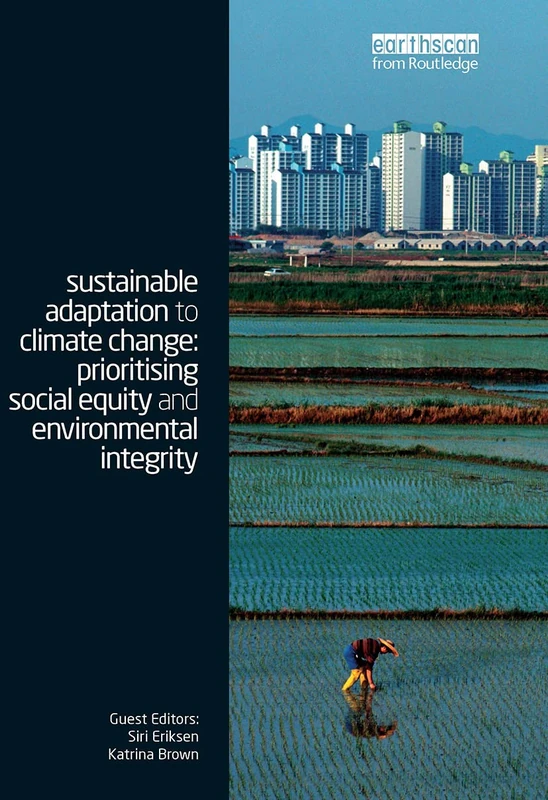 Sustainable Adaptation to Climate Change: Prioritising Social Equity and Environmental Integrity: 03 (Climate and Development Series)