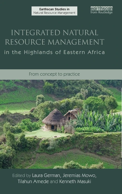 Integrated Natural Resource Management in the Highlands of Eastern Africa: From Concept to Practice (Earthscan Studies in Natural Resource Management)