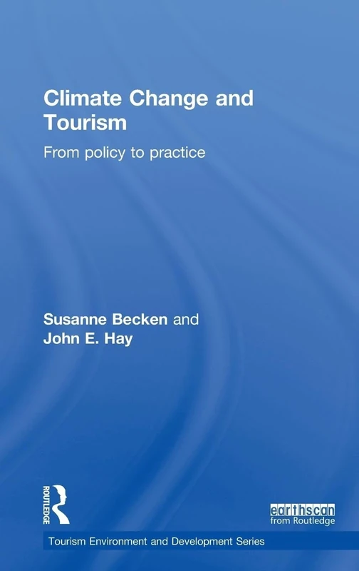 Climate Change and Tourism: From Policy to Practice (Tourism, Environment and Development Series)