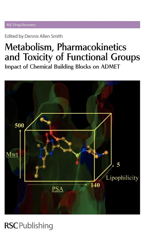 Metabolism, Pharmacokinetics and Toxicity of Functional Groups: Impact of Chemical Building Blocks on ADMET: Volume 1 (Drug Discovery Series)