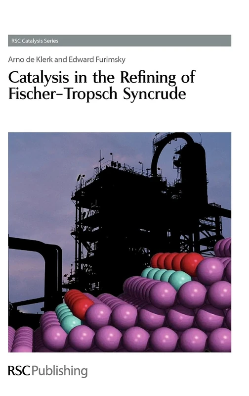 Catalysis in the Refining of Fischer-Tropsch Syncrude: Rsc: Volume 4 (Catalysis Series)