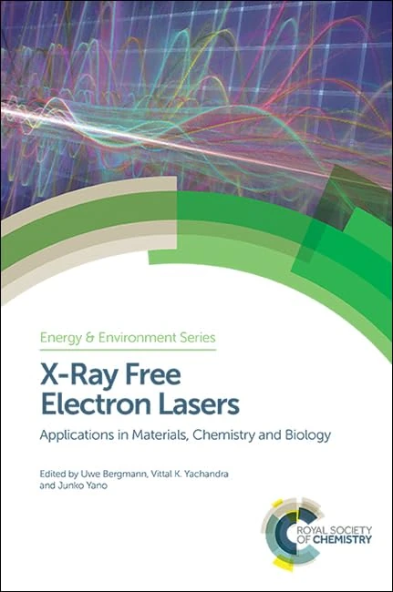 X-Ray Free Electron Lasers: Applications in Materials, Chemistry and Biology: Volume 18 (Energy and Environment Series)