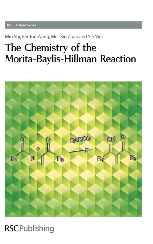 Chemistry of the Morita-Baylis-Hillman Reaction: Rsc: Volume 8 (Catalysis Series)