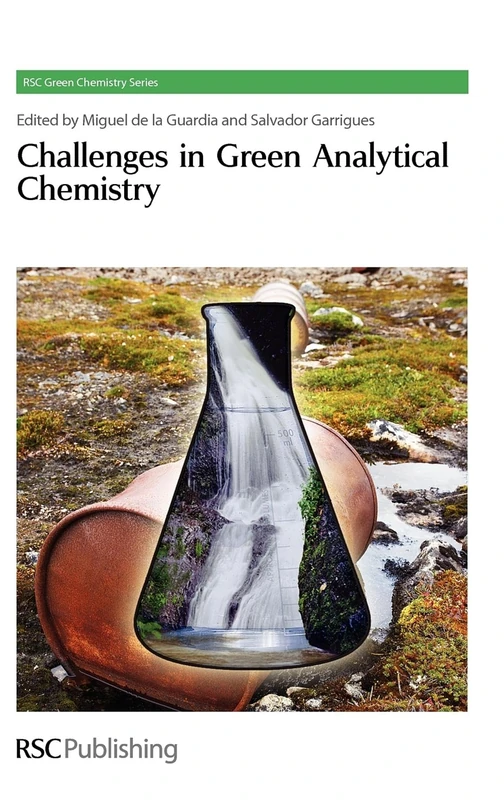 Challenges in Green Analytical Chemistry: Rsc: Volume 13 (Green Chemistry Series)