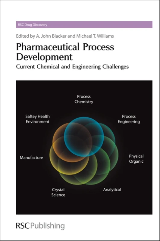 Pharmaceutical Process Development: Current Chemical and Engineering Challenges: Volume 9 (Drug Discovery Series)