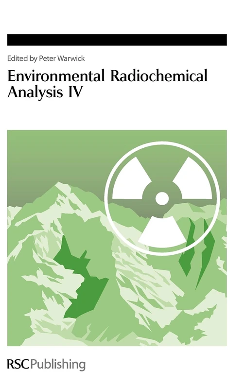 Environmental Radiochemical Analysis IV: Rsc: Volume 330 (Special Publications)