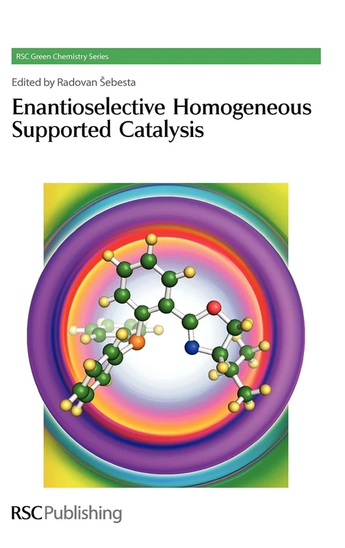Enantioselective Homogeneous Supported Catalysis: Volume 15 (Green Chemistry Series)