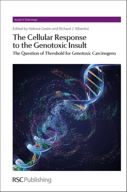 Cellular Response to the Genotoxic Insult: The Question of Threshold for Genotoxic Carcinogens: Volume 13 (Issues in Toxicology)