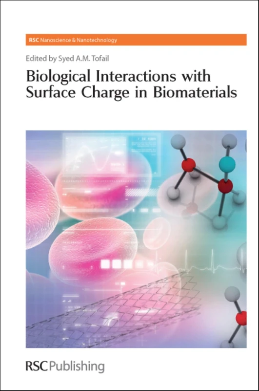 Biological Interactions with Surface Charge in Biomaterials: Volume 21 (Nanoscience & Nanotechnology Series) - Image 1