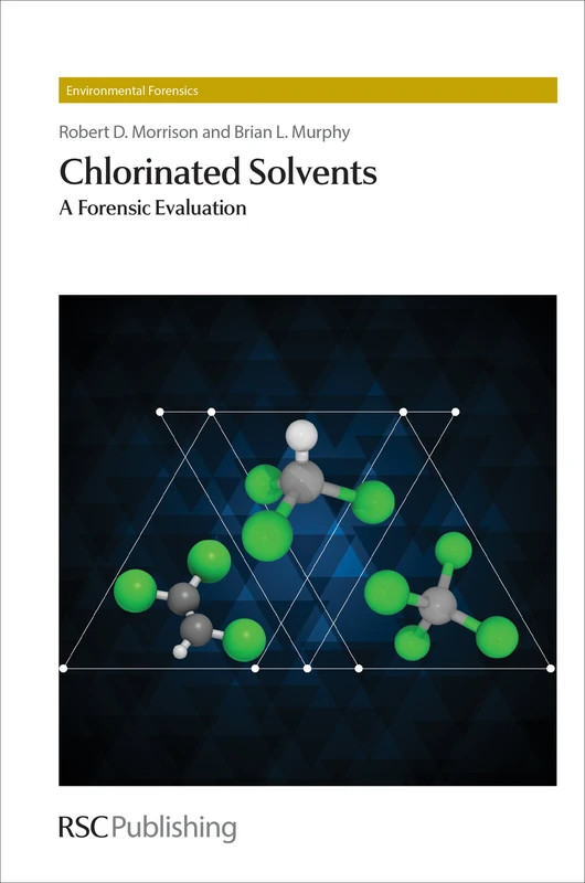 Chlorinated Solvents: A Forensic Evaluation: Volume 1 (Environmental Forensics)