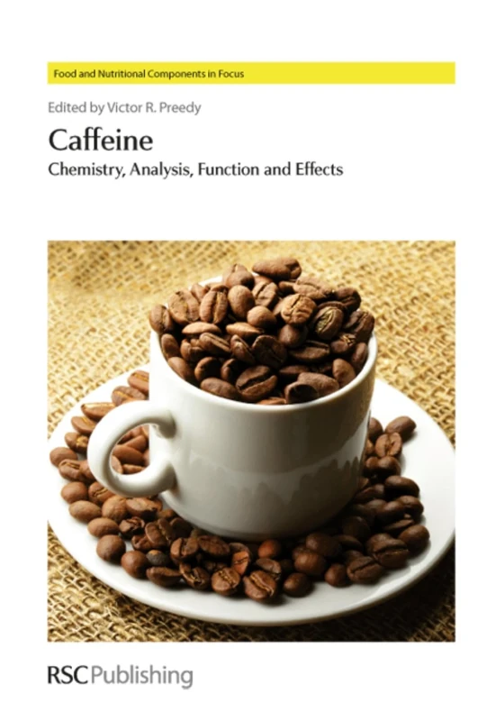 Caffeine: Chemistry, Analysis, Function and Effects: Volume 2 (Food and Nutritional Components in Focus)
