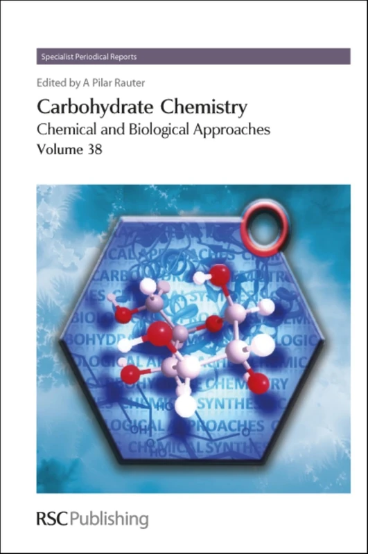 Carbohydrate Chemistry: Volume 38 (Specialist Periodical Reports - Carbohydrate Chemistry)