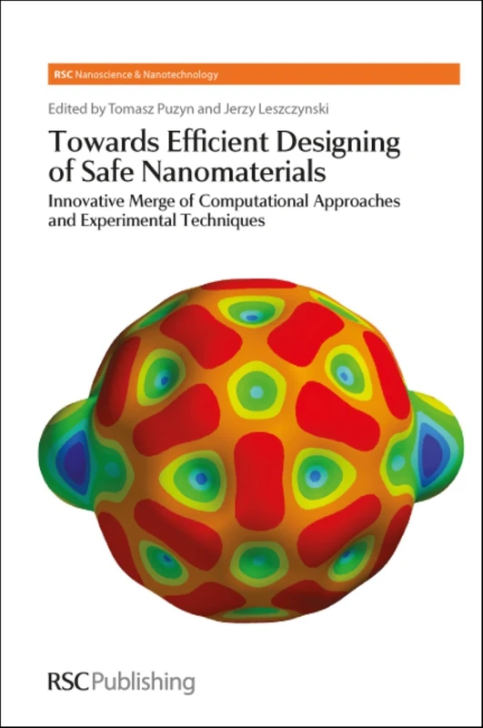 Towards Efficient Designing of Safe Nanomaterials: Innovative Merge of Computational Approaches and Experimental Techniques: Volume 25 (Nanoscience & Nanotechnology Series)
