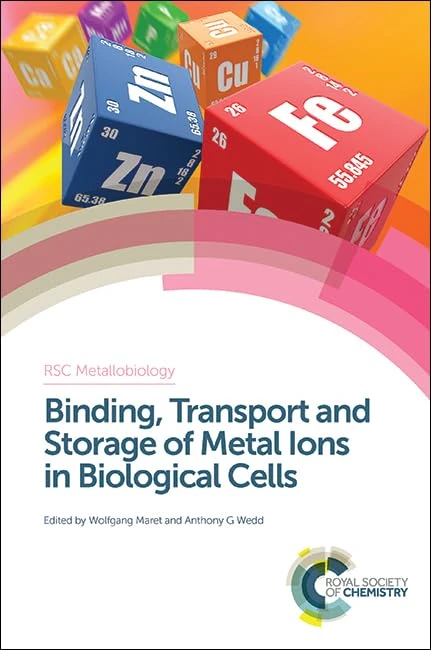 Binding, Transport and Storage of Metal Ions in Biological Cells: Rsc: Volume 2 (Metallobiology)