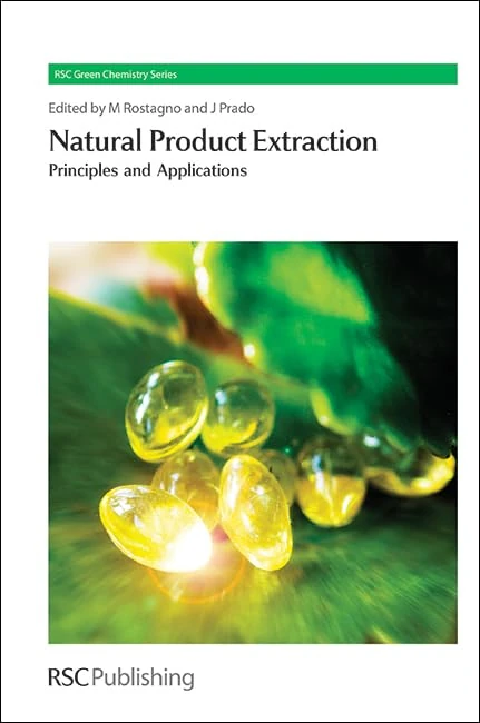 Natural Product Extraction: Principles and Applications: Volume 21 (Green Chemistry Series)