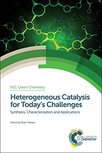 Heterogeneous Catalysis for Today's Challenges: Synthesis, Characterization and Applications: Volume 33 (Green Chemistry Series)