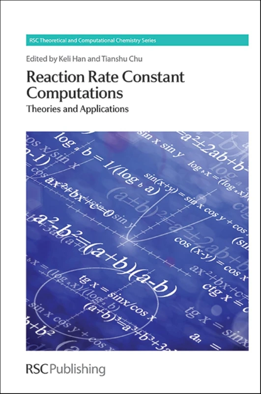 Reaction Rate Constant Computations: Theories and Applications: Volume 6 (Theoretical and Computational Chemistry Series)