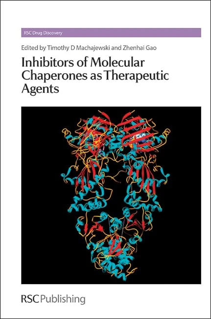 Inhibitors of Molecular Chaperones as Therapeutic Agents: Rsc: Volume 37 (Drug Discovery Series)