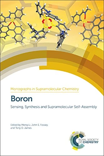 Boron: Sensing, Synthesis and Supramolecular Self-Assembly: Volume 16 (Monographs in Supramolecular Chemistry)