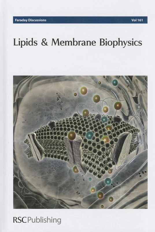 Lipids and Membrane Biophysics: Faraday Discussion 161: Volume 161