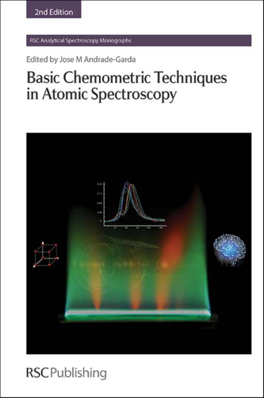 Basic Chemometric Techniques in Atomic Spectroscopy: Volume 13 (RSC Analytical Spectroscopy Series)