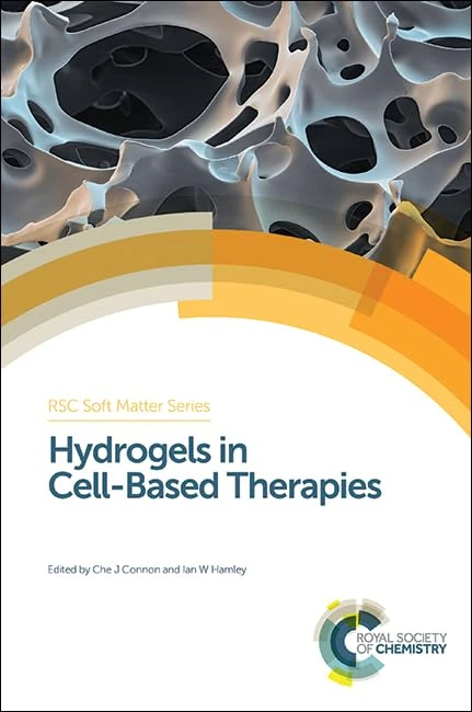Hydrogels in Cell-Based Therapies: Rsc: Volume 2 (Soft Matter Series)