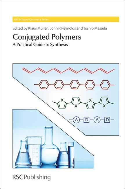 Conjugated Polymers: A Practical Guide to Synthesis: Volume 9 (Polymer Chemistry Series)