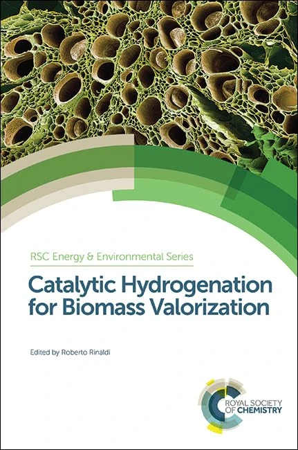 Catalytic Hydrogenation for Biomass Valorization: Volume 13 (Energy and Environment Series)
